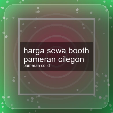 Harga Sewa Booth Pameran Cilegon
