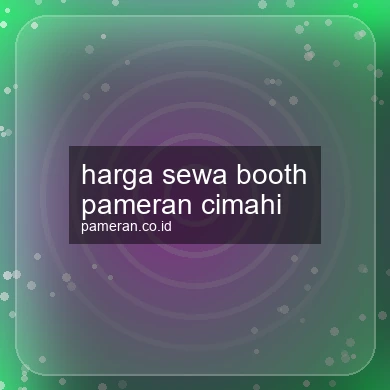 Harga Sewa Booth Pameran Cimahi