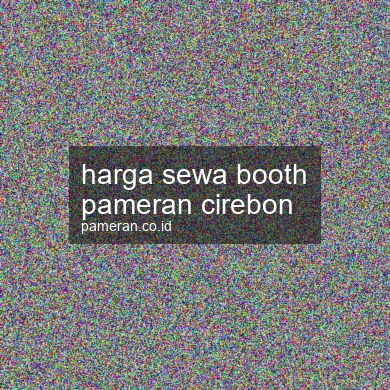 Harga Sewa Booth Pameran Cirebon