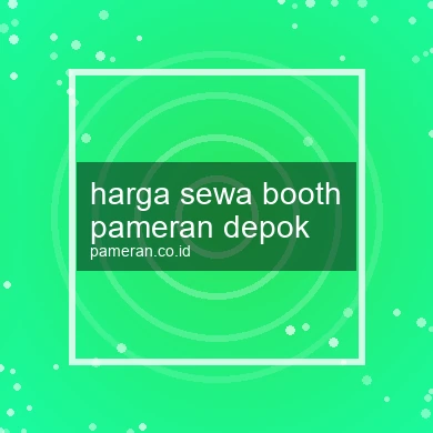 Harga Sewa Booth Pameran Depok