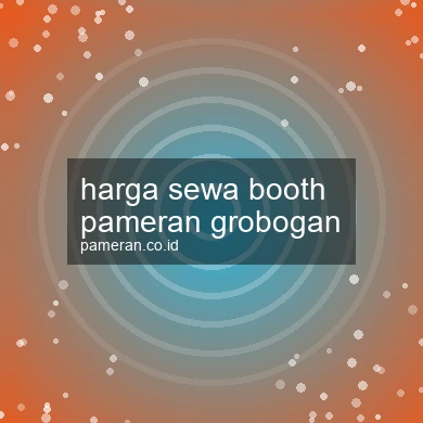 Harga Sewa Booth Pameran Grobogan