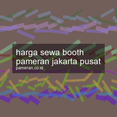 Harga Sewa Booth Pameran Jakarta Pusat