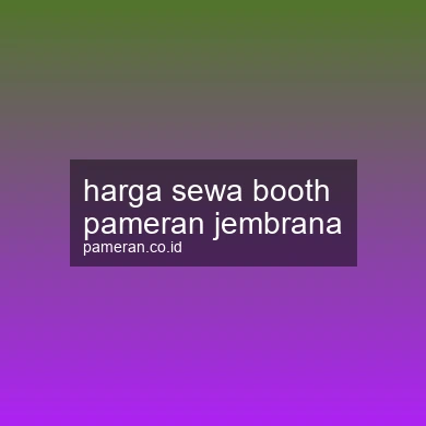 Harga Sewa Booth Pameran Jembrana