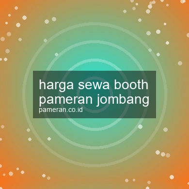 Harga Sewa Booth Pameran Jombang