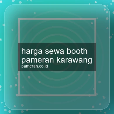 Harga Sewa Booth Pameran Karawang