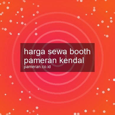 Harga Sewa Booth Pameran Kendal