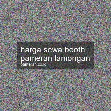 Harga Sewa Booth Pameran Lamongan