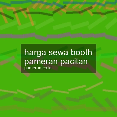 Harga Sewa Booth Pameran Pacitan