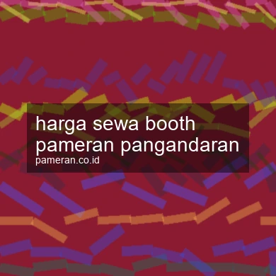 Harga Sewa Booth Pameran Pangandaran