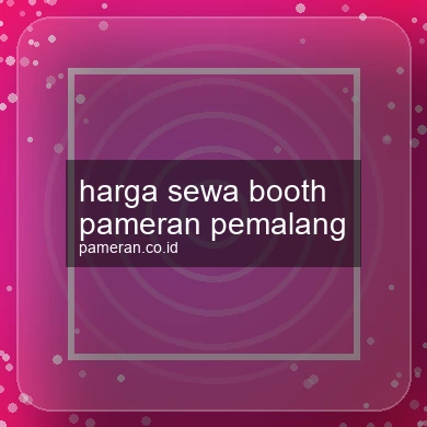 Harga Sewa Booth Pameran Pemalang