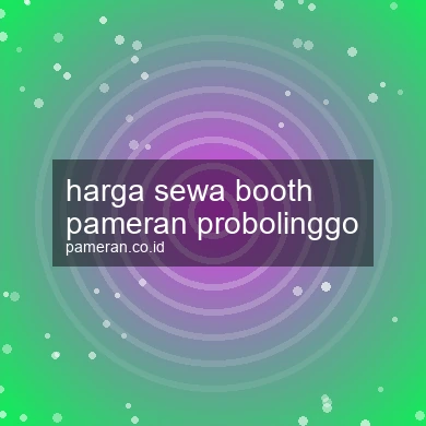 Harga Sewa Booth Pameran Probolinggo