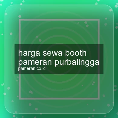 Harga Sewa Booth Pameran Purbalingga