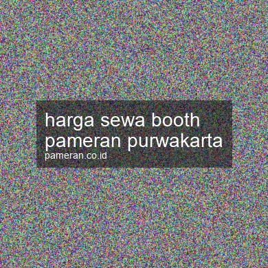 Harga Sewa Booth Pameran Purwakarta