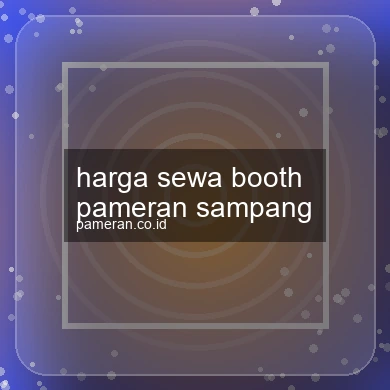 Harga Sewa Booth Pameran Sampang