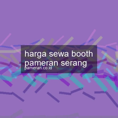 Harga Sewa Booth Pameran Serang
