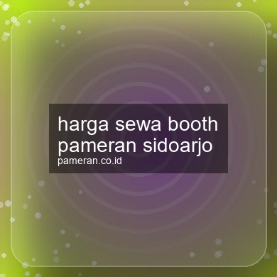 Harga Sewa Booth Pameran Sidoarjo