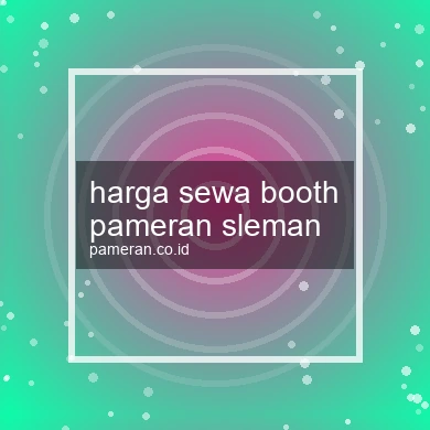 Harga Sewa Booth Pameran Sleman