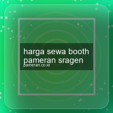 Harga Sewa Booth Pameran Sragen