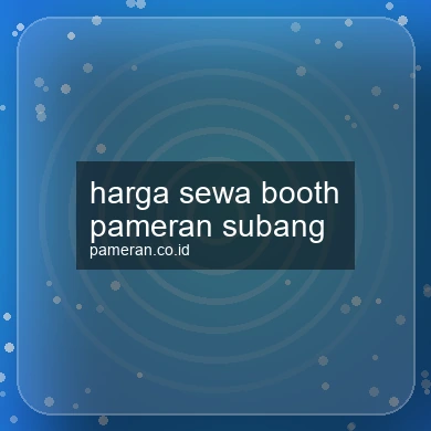 Harga Sewa Booth Pameran Subang