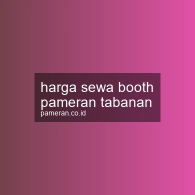 Harga Sewa Booth Pameran Tabanan