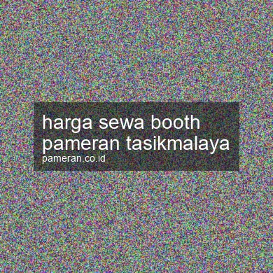 Harga Sewa Booth Pameran Tasikmalaya