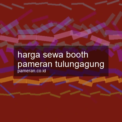 Harga Sewa Booth Pameran Tulungagung