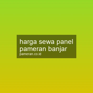 Harga Sewa Panel Pameran Banjar