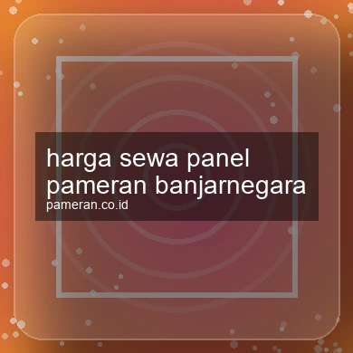 Harga Sewa Panel Pameran Banjarnegara