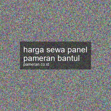 Harga Sewa Panel Pameran Bantul