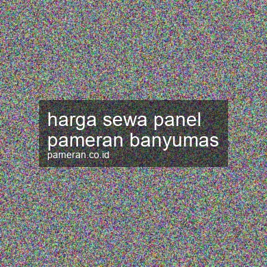 Harga Sewa Panel Pameran Banyumas