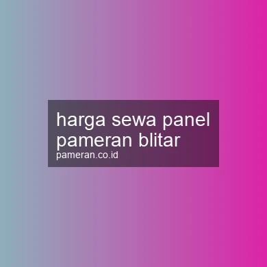 Harga Sewa Panel Pameran Blitar