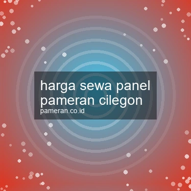 Harga Sewa Panel Pameran Cilegon