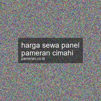 Harga Sewa Panel Pameran Cimahi