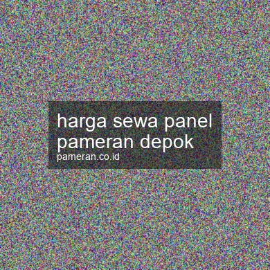 Harga Sewa Panel Pameran Depok