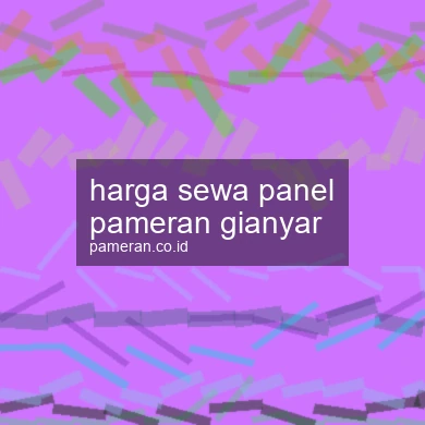 Harga Sewa Panel Pameran Gianyar