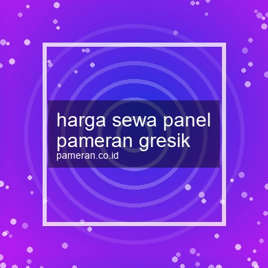 Harga Sewa Panel Pameran Gresik