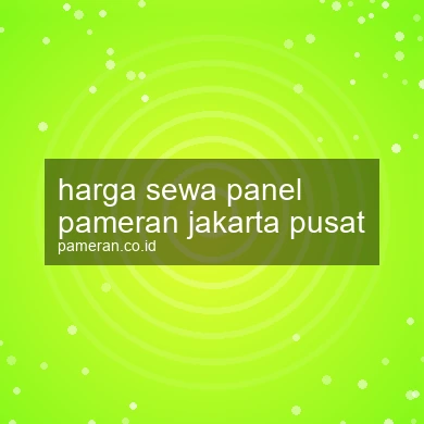 Harga Sewa Panel Pameran Jakarta Pusat
