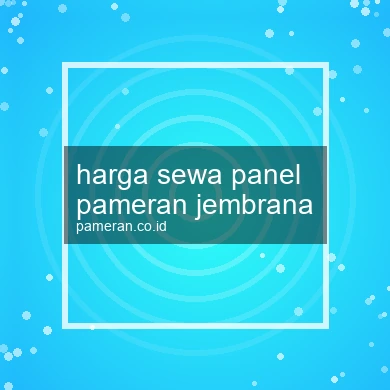 Harga Sewa Panel Pameran Jembrana