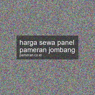 Harga Sewa Panel Pameran Jombang