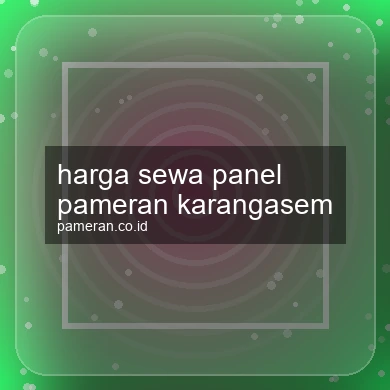 Harga Sewa Panel Pameran Karangasem