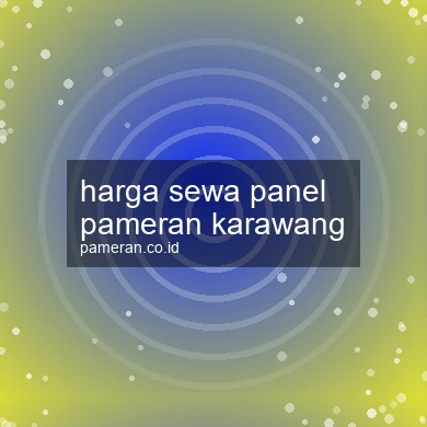 Harga Sewa Panel Pameran Karawang