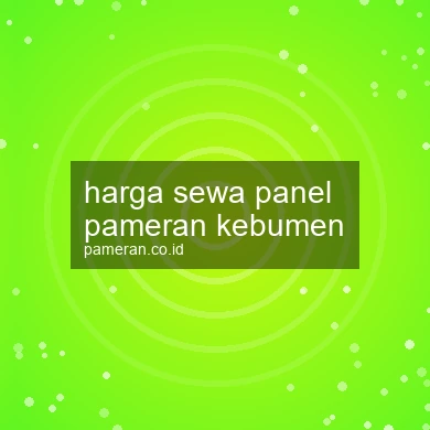 Harga Sewa Panel Pameran Kebumen
