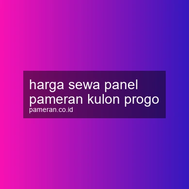 Harga Sewa Panel Pameran Kulon Progo