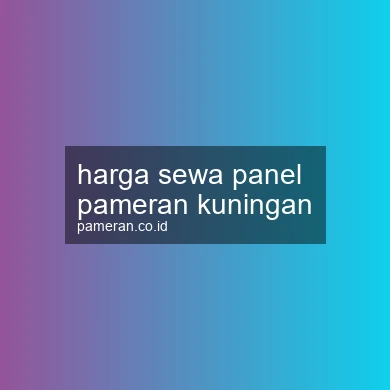 Harga Sewa Panel Pameran Kuningan