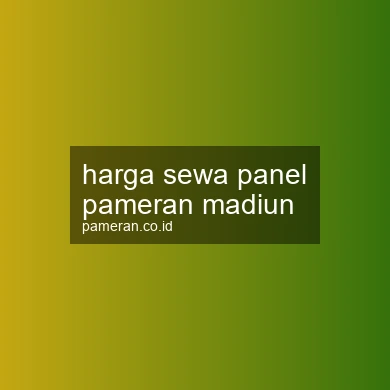 Harga Sewa Panel Pameran Madiun