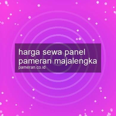 Harga Sewa Panel Pameran Majalengka