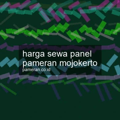 Harga Sewa Panel Pameran Mojokerto