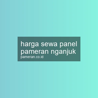 Harga Sewa Panel Pameran Nganjuk