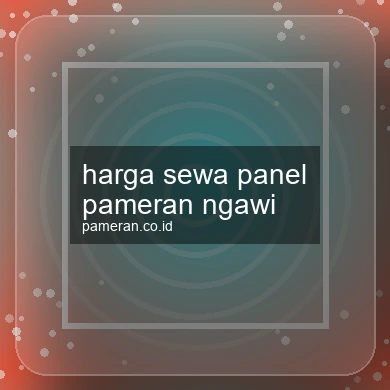 Harga Sewa Panel Pameran Ngawi