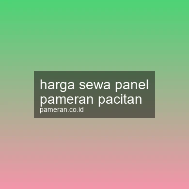 Harga Sewa Panel Pameran Pacitan